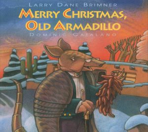 Merry Christmas, Old Armadillo By Larry Dane Brimner; Illustrated by Dominic Catalano