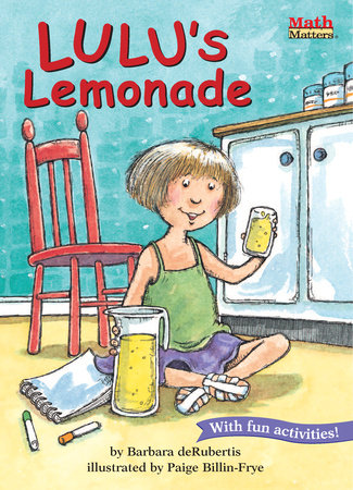 Lulu’s Lemonade By Barbara deRubertis; illustrated by Page Billin.-Fryee