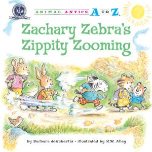Zachary Zebra’s Zippity Zooming By Barbara deRubertis; illustrated by R.W. Alley