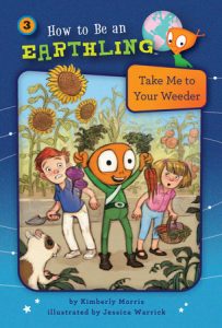 Take Me to Your Weeder (Book 3) By Kimberly Morris; illustrated by Jessica Warrick
