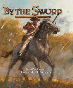 By the Sword By Selene Castrovilla; Illustrated by Bill Farnsworth