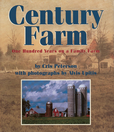 Century Farm By Cris Peterson; Photographs by Alvis Upitis