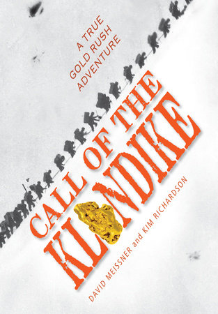 Call of the Klondike By David Meissner and Kim Richardson