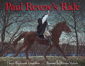 Paul Revere’s Ride By Henry Wadsworth Longfellow; Illustrated by Monica Vachula
