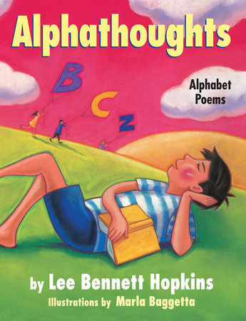 Alphathoughts By Lee Bennett Hopkins; Illustrated by Marla Baggetta