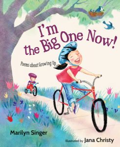 I’m the Big One Now! By Marilyn Singer; Illustrated by Jana Christy