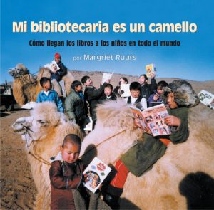 Mi bibliotecaria es un camello (My Librarian is a Camel) By Margriet Ruurs