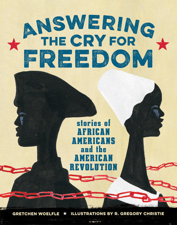 Answering the Cry for Freedom By Gretchen Woelfle; Illustrated by R. Gregory Christie