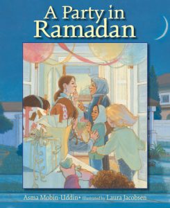 A Party in Ramadan By Asma Mobin-Uddin; Illustrated by Laura Jacobsen