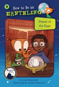 Book 09 – Planet of the Eggs By Lisa Harkrader; illustrated by Jessica Warrick