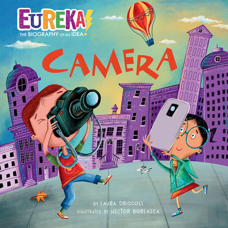 Camera By Laura Driscoll; Illustrated by Hector Borlasca