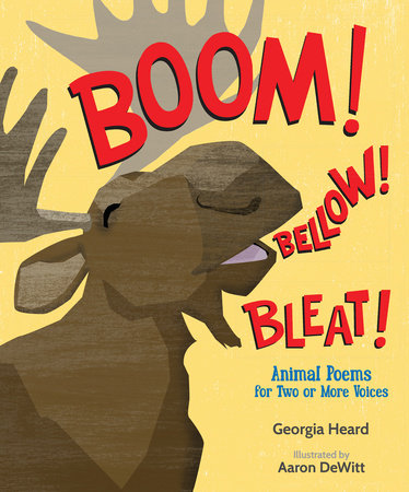 Boom! Bellow! Bleat! By Georgia Heard; Illustrated by Aaron DeWitt