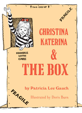 Christina Katerina and the Box By Patricia Lee Gauch; Illustrated by Doris Burns