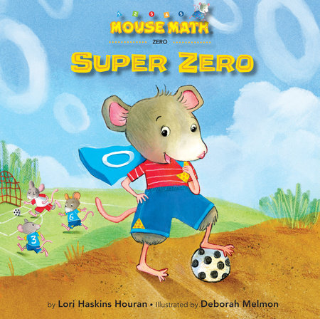 Super Zero By Lori Haskins Houran; Illustrated by Deborah Melmon