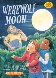 Werewolf Moon By Juliana Hanford; illustrated by Cary Pillo