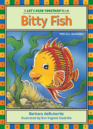 Bitty Fish By Barbara deRubertis; illustrated by Eva Vagreti Cockrille