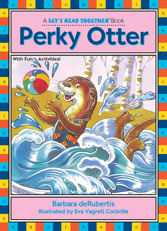 Perky Otter By Barbara deRubertis; illustrated by Eva Vagreti Cockrille