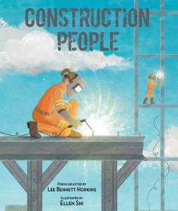 Construction People By Lee Bennett Hopkins; Illustrated by Ellen Shi