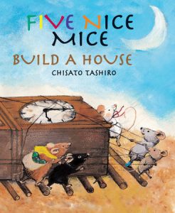 Five Nice Mice Build a House By Chisato Tashiro