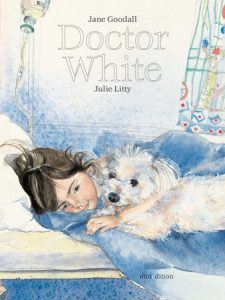 Doctor White By Jane Goodall. illustrated by Julie Litty