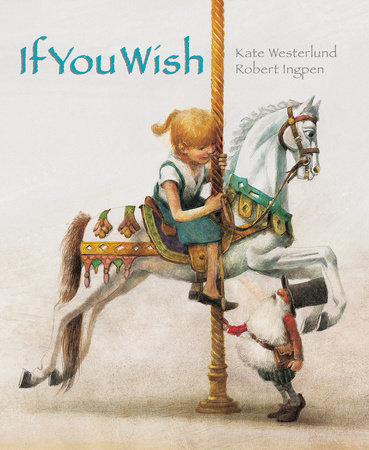 If You Wish By Kate Westerlund, illustrated by Robert Ingpen