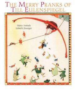 Merry Pranks of Till Eulenspiegel By Heinz Janisch,illustrated by Lisbeth Zwerger
