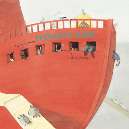 Noah’s Ark By Heinz Janisch, illustrated by Lisbeth Zwerger