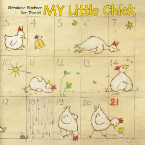 My Little Chick By Geraldine Elschner, illustrated by Eve Tharlet