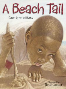 A Beach Tail By Karen Lynn Williams; Illustrated By Floyd Cooper