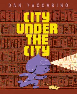 City Under the City By Dan Yaccarino