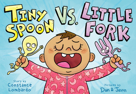 Tiny Spoon vs. Little Fork By Constance Lombardo; Illustrated by Dan & Jason