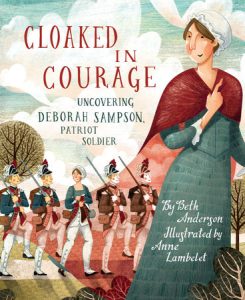 Cloaked in Courage By Beth Anderson; Illustrated by Anne Lambelet