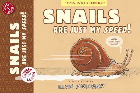 Snails Are Just My Speed! By Kevin McCloskey