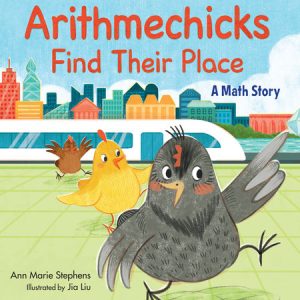 Arithmechicks Find Their Place By Ann Marie Stephens; Illustrated by Jia Liu