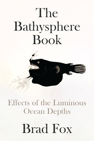 The Bathysphere Book By Brad Fox