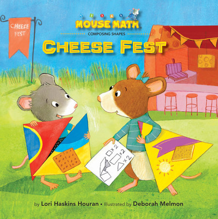 Cheese Fest! By Lori Haskins Houran; Illustrated by Deborah Melmon