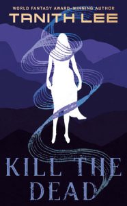 Kill the Dead By Tanith Lee