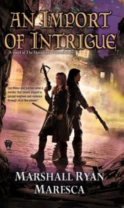 An Import of Intrigue By Marshall Ryan Maresca