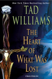 The Heart of What Was Lost By Tad Williams
