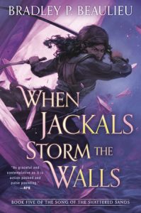 When Jackals Storm the Walls By Bradley P. Beaulieu