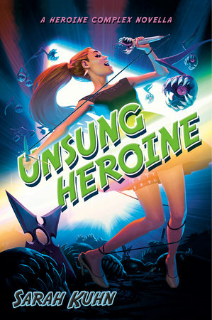 Unsung Heroine By Sarah Kuhn