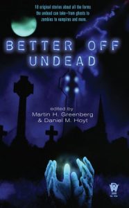 Better Off Undead By Martin H. Greenberg and Daniel M. Hoyt