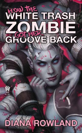 How the White Trash Zombie Got Her Groove Back By Diana Rowland