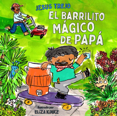 El Barrilito Mágico de Papá By Jesus Trejo; Illustrated by Eliza Kinkz