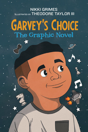 Garvey’s Choice By Nikki Grimes; Illustrated by Theodore Taylor III