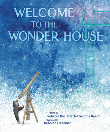 Welcome to the Wonder House By Rebecca Kai Dotlich
