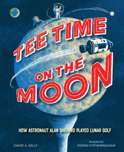 Tee Time on the Moon By David A. Kelly; Illustrated by Edwin Fotheringham