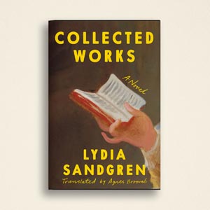 Collected Works by Lydia Sandgren, Astra House Recommended Reads