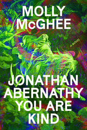 Jonathan Abernathy You Are Kind By Molly McGhee
