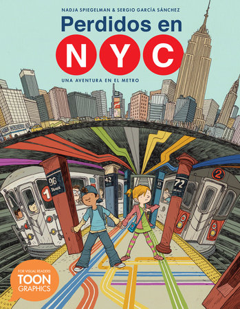 Perdidos en NYC: una aventura en el metro By Nadja Spiegelman And Illustrated By Sergio García Sánchez
